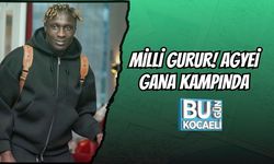 MİLLİ GURUR! AGYEİ GANA KAMPINDA
