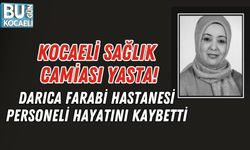 KOCAELİ SAĞLIK CAMİASI YASTA: DARICA FARABİ HASTANESİ PERSONELİ HAYATINI KAYBETTİ