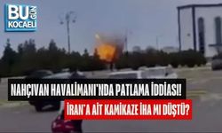 NAHÇIVAN HAVALİMANI'NDA PATLAMA İDDİASI! İRAN’A AİT KAMİKAZE İHA MI DÜŞTÜ?
