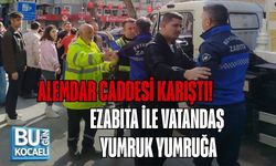 ALEMDAR CADDESİ KARIŞTI! ZABITA İLE VATANDAŞ YUMRUK YUMRUĞA