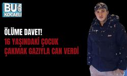 ÖLÜME DAVET! 16 YAŞINDAKİ ÇOCUK ÇAKMAK GAZIYLA CAN VERDİ