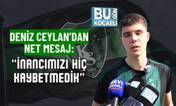 DENİZ CEYLAN’DAN NET MESAJ: “İNANCIMIZI HİÇ KAYBETMEDİK”