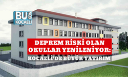 DEPREM RİSKİ OLAN OKULLAR YENİLENİYOR: KOCAELİ’DE BÜYÜK YATIRIM