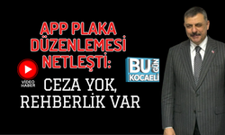 APP PLAKA DÜZENLEMESİ NETLEŞTİ: CEZA YOK, REHBERLİK VAR