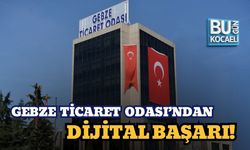 GEBZE TİCARET ODASI’NDAN DİJİTAL BAŞARI!