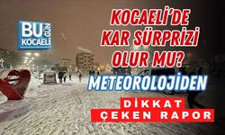 KOCAELİ’DE KAR SÜRPRİZİ OLUR MU? METEOROLOJİDEN DİKKAT ÇEKEN RAPOR
