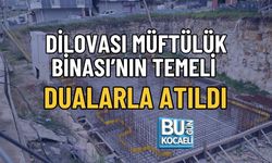 DİLOVASI MÜFTÜLÜK BİNASI’NIN TEMELİ DUALARLA ATILDI