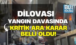 DİLOVASI YANGIN DAVASINDA KRİTİK ARA KARAR BELLİ OLDU!