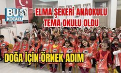 ELMA ŞEKERİ ANAOKULU TEMA OKULU OLDU: DOĞA İÇİN ÖRNEK ADIM