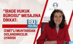 “İRADE HUKUK BÜROSU” MESAJINA DİKKAT: İZMİT'Lİ MUHTARDAN DOLANDIRICILIK UYARISI