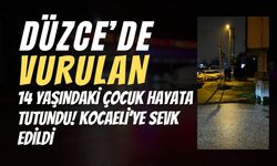 DÜZCE’DE VURULAN 14 YAŞINDAKİ ÇOCUK HAYATA TUTUNDU! KOCAELİ’YE SEVK EDİLDİ