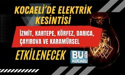 KOCAELİ’DE ELEKTRİK KESİNTİSİ: İZMİT, KARTEPE, KÖRFEZ, DARICA, ÇAYIROVA VE KARAMÜRSEL ETKİLENECEK