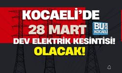 KOCAELİ’DE DEV ELEKTRİK KESİNTİSİ! 28 MART 2026