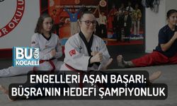 ENGELLERİ AŞAN BAŞARI: BÜŞRA’NIN HEDEFİ ŞAMPİYONLUK