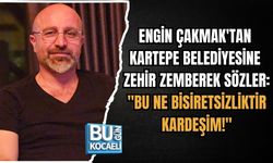 ENGİN ÇAKMAK'TAN KARTEPE BELEDİYESİNE ZEHİR ZEMBEREK SÖZLER: "BU NE BİSİRETSİZLİKTİR KARDEŞİM!"