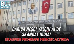 DARICA NEŞET YALÇIN AL’DE SKANDAL İDDİA! ERASMUS PROGRAMI MERCEK ALTINDA