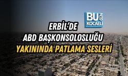 ERBİL’DE ABD BAŞKONSOLOSLUĞU YAKININDA PATLAMA SESLERİ