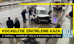 KOCAELİ’DE ZİNCİRLEME KAZA: 3 YARALI, YAĞMUR YOLU KAYGANLAŞTIRDI