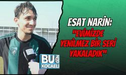 ESAT NARİN: “EVİMİZDE YENİLMEZ BİR SERİ YAKALADIK