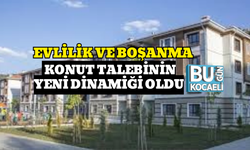 EVLİLİK VE BOŞANMA KONUT TALEBİNİN YENİ DİNAMİĞİ OLDU