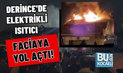 DERİNCE'DE ELEKTRİKLİ ISITICI FACİAYA YOL AÇTI!