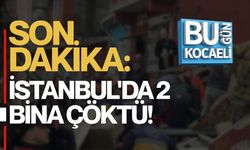 SON DAKİKA: İSTANBUL'DA 2 BİNA ÇÖKTÜ!