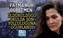 FATMA NUR ÖĞRETMEN ÖLDÜRÜLDÜĞÜ OKULDA SON YOLCULUĞUNA UĞURLANDI