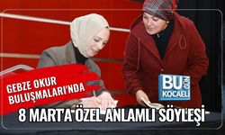 GEBZE OKUR BULUŞMALARI'NDA 8 MART'A ÖZEL ANLAMLI SÖYLEŞİ