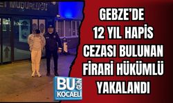 GEBZE’DE 12 YIL HAPİS CEZASI BULUNAN FİRARİ HÜKÜMLÜ YAKALANDI