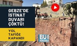 GEBZE’DE İSTİNAT DUVARI ÇÖKTÜ! YOL TAFİĞE KAPANDI