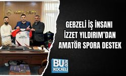 GEBZELİ İŞ İNSANI İZZET YILDIRIM’DAN AMATÖR SPORA DESTEK