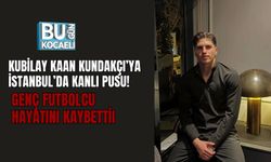 KUBİLAY KAAN KUNDAKÇI’YA İSTANBUL’DA KANLI PUSU! GENÇ FUTBOLCU HAYATINI KAYBETTİ