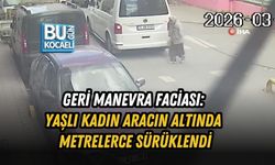 GERİ MANEVRA FACİASI: YAŞLI KADIN ARACIN ALTINDA METRELERCE SÜRÜKLENDİ