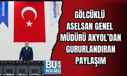 GÖLCÜKLÜ ASELSAN GENEL MÜDÜRÜ AKYOL’DAN GURURLANDIRAN PAYLAŞIM