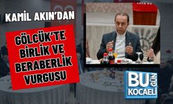 KAMİL AKIN’DAN GÖLCÜK’TE BİRLİK VE BERABERLİK VURGUSU