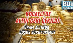 KOCAELİ’DE ALTIN GERİ ÇEKİLDİ: GRAM ALTINDA DÜŞÜŞ SÜRÜYOR MU?