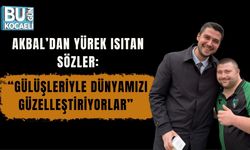 AKBAL’DAN YÜREK ISITAN SÖZLER: “GÜLÜŞLERİYLE DÜNYAMIZI GÜZELLEŞTİRİYORLAR”