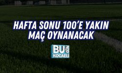 HAFTA SONU 100’E YAKIN MAÇ OYNANACAK