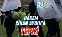 HAKEM CİHAN AYDIN’A TEPKİ