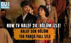 NOW TV HALEF 24. BÖLÜM İZLE! HALEF SON BÖLÜM TEK PARÇA FULL İZLE