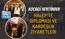 KOCAELİ HEYETİNDEN HALEP’TE DİPLOMASİ VE KARDEŞLİK ZİYARETLERİ