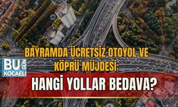 BAYRAMDA ÜCRETSİZ OTOYOL VE KÖPRÜ MÜJDESİ: HANGİ YOLLAR BEDAVA?