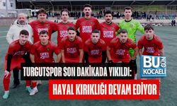TURGUTSPOR SON DAKİKADA YIKILDI: HAYAL KIRIKLIĞI DEVAM EDİYOR