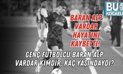 BARAN ALP VARDAR HAYATINI KAYBETTİ! GENÇ FUTBOLCU BARAN ALP VARDAR KİMDİR, KAÇ YAŞINDAYDI?