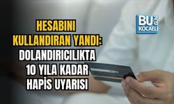 HESABINI KULLANDIRAN YANDI: DOLANDIRICILIKTA 10 YILA KADAR HAPİS UYARISI