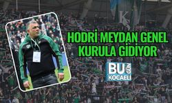 HODRİ MEYDAN GENEL KURULA GİDİYOR