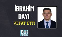 İBRAHİM DAYI VEFAT ETTİ