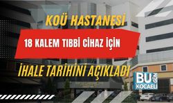 KOÜ HASTANESİ 18 KALEM TIBBİ CİHAZ İÇİN İHALE TARİHİNİ AÇIKLADI