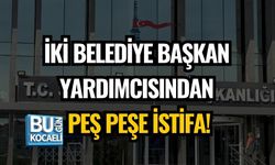 İKİ BELEDİYE BAŞKAN YARDIMCISINDAN PEŞ PEŞE İSTİFA
