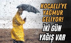 KOCAELİ’YE YAĞMUR GELİYOR! İKİ GÜN YAĞIŞ VAR